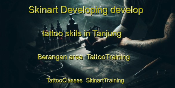 Skinart Developing develop tattoo skils in Tanjung Berangan area | TattooTraining | TattooClasses | SkinartTraining-Malaysia
