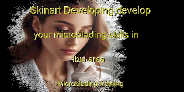 Skinart Developing develop your microblading skills in Ibul area | #MicrobladingTraining #MicrobladingClasses #SkinartTraining-Malaysia