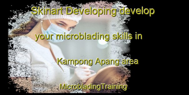 Skinart Developing develop your microblading skills in Kampong Apang area | #MicrobladingTraining #MicrobladingClasses #SkinartTraining-Malaysia