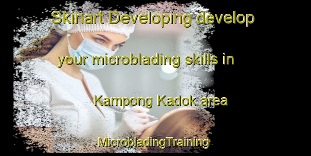 Skinart Developing develop your microblading skills in Kampong Kadok area | #MicrobladingTraining #MicrobladingClasses #SkinartTraining-Malaysia