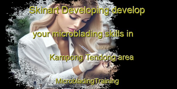 Skinart Developing develop your microblading skills in Kampong Tendong area | #MicrobladingTraining #MicrobladingClasses #SkinartTraining-Malaysia