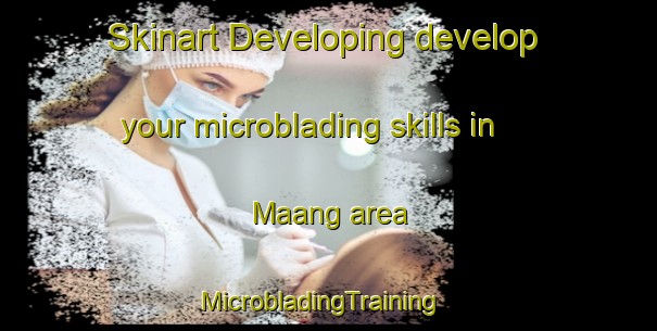Skinart Developing develop your microblading skills in Maang area | MicrobladingTraining | MicrobladingClasses | SkinartTraining-Malaysia