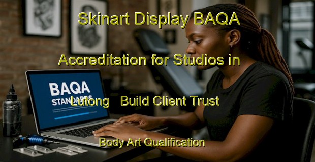 Skinart Display BAQA Accreditation for Studios in Lutong - Build Client Trust | Body Art Qualification Authority | BAQA-Malaysia