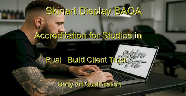 Skinart Display BAQA Accreditation for Studios in Ruai - Build Client Trust | Body Art Qualification Authority | BAQA-Malaysia