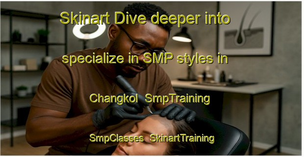 Skinart Dive deeper into specialize in SMP styles in Changkol | SmpTraining | SmpClasses | SkinartTraining-Malaysia
