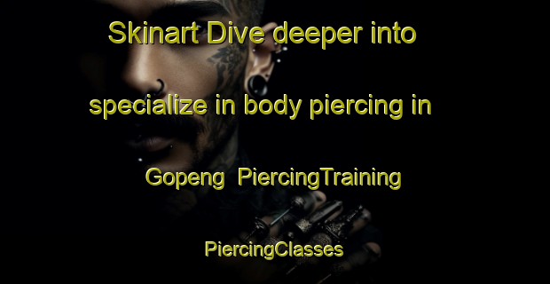 Skinart Dive deeper into specialize in body piercing in Gopeng | #PiercingTraining #PiercingClasses #SkinartTraining-Malaysia