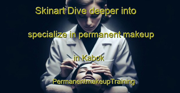 Skinart Dive deeper into specialize in permanent makeup in Kabok | #PermanentmakeupTraining #PermanentmakeupClasses #SkinartTraining-Malaysia