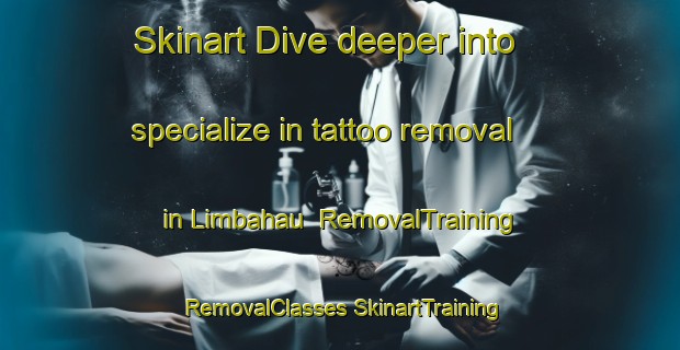 Skinart Dive deeper into specialize in tattoo removal in Limbahau | #RemovalTraining #RemovalClasses #SkinartTraining-Malaysia