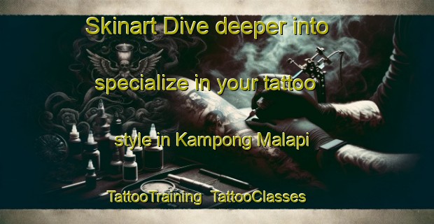 Skinart Dive deeper into specialize in your tattoo style in Kampong Malapi | TattooTraining | TattooClasses | SkinartTraining-Malaysia