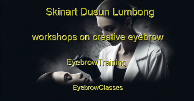 Skinart Dusun Lumbong workshops on creative eyebrow | EyebrowTraining | EyebrowClasses | SkinartTraining-Malaysia