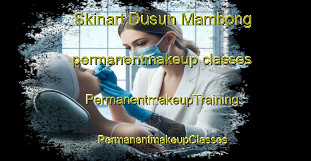 Skinart Dusun Mambong permanentmakeup classes | #PermanentmakeupTraining #PermanentmakeupClasses #SkinartTraining-Malaysia