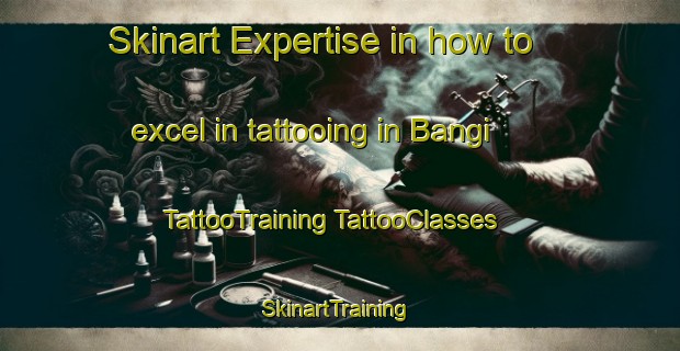 Skinart Expertise in how to excel in tattooing in Bangi | #TattooTraining #TattooClasses #SkinartTraining-Malaysia