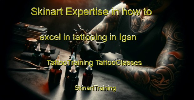 Skinart Expertise in how to excel in tattooing in Igan | #TattooTraining #TattooClasses #SkinartTraining-Malaysia