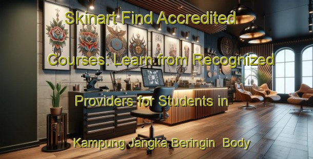 Skinart Find Accredited Courses: Learn from Recognized Providers for Students in Kampung Jangka Beringin | Body Art Qualification Authority | BAQA-Malaysia