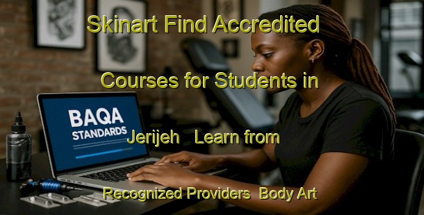 Skinart Find Accredited Courses for Students in Jerijeh - Learn from Recognized Providers | Body Art Qualification Authority | BAQA-Malaysia