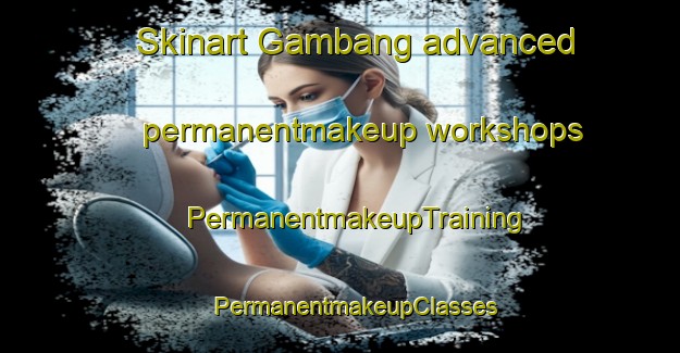 Skinart Gambang advanced permanentmakeup workshops | #PermanentmakeupTraining #PermanentmakeupClasses #SkinartTraining-Malaysia