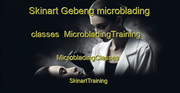 Skinart Gebeng microblading classes | MicrobladingTraining | MicrobladingClasses | SkinartTraining-Malaysia