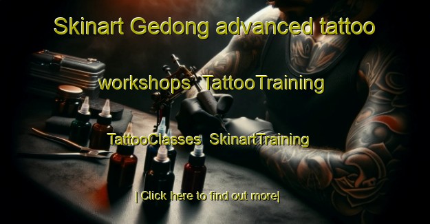 Skinart Gedong advanced tattoo workshops | TattooTraining | TattooClasses | SkinartTraining-Malaysia