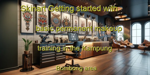 Skinart Getting started with basic permanent makeup training in the Kampung Bombong area | PermanentmakeupTraining | PermanentmakeupClasses | SkinartTraining-Malaysia