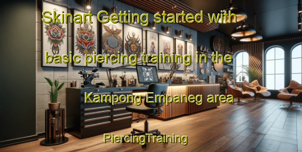 Skinart Getting started with basic piercing training in the Kampong Empaneg area | PiercingTraining | PiercingClasses | SkinartTraining-Malaysia