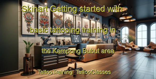 Skinart Getting started with basic tattooing training in the Kampong Bubut area | TattooTraining | TattooClasses | SkinartTraining-Malaysia