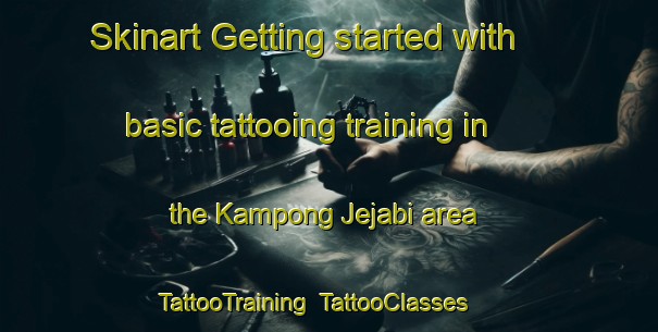Skinart Getting started with basic tattooing training in the Kampong Jejabi area | TattooTraining | TattooClasses | SkinartTraining-Malaysia
