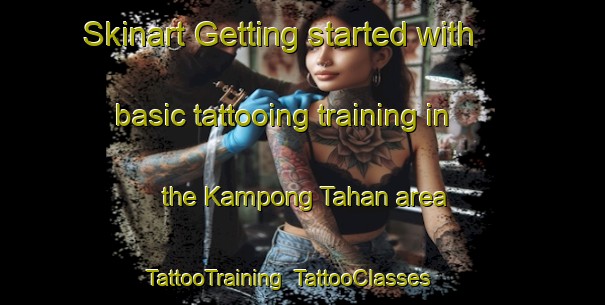 Skinart Getting started with basic tattooing training in the Kampong Tahan area | TattooTraining | TattooClasses | SkinartTraining-Malaysia