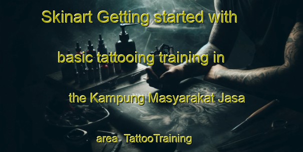 Skinart Getting started with basic tattooing training in the Kampung Masyarakat Jasa area | TattooTraining | TattooClasses | SkinartTraining-Malaysia