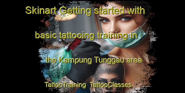 Skinart Getting started with basic tattooing training in the Kampung Tunggau area | TattooTraining | TattooClasses | SkinartTraining-Malaysia