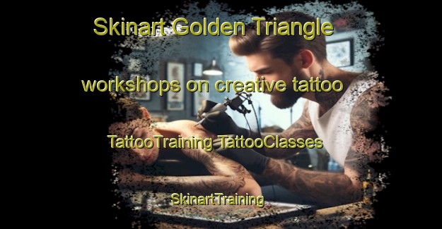 Skinart Golden Triangle workshops on creative tattoo | #TattooTraining #TattooClasses #SkinartTraining-Malaysia