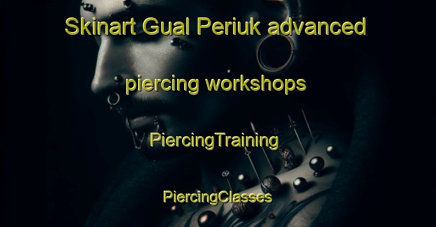 Skinart Gual Periuk advanced piercing workshops | #PiercingTraining #PiercingClasses #SkinartTraining-Malaysia