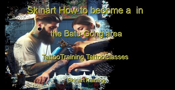 Skinart How to become a  in the Batu Gong area | #TattooTraining #TattooClasses #SkinartTraining-Malaysia