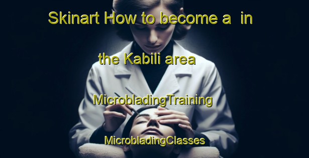 Skinart How to become a  in the Kabili area | #MicrobladingTraining #MicrobladingClasses #SkinartTraining-Malaysia