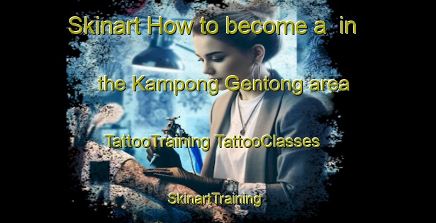 Skinart How to become a  in the Kampong Gentong area | #TattooTraining #TattooClasses #SkinartTraining-Malaysia