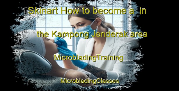 Skinart How to become a  in the Kampong Jenderak area | #MicrobladingTraining #MicrobladingClasses #SkinartTraining-Malaysia