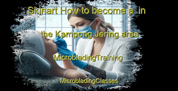 Skinart How to become a  in the Kampong Jering area | #MicrobladingTraining #MicrobladingClasses #SkinartTraining-Malaysia