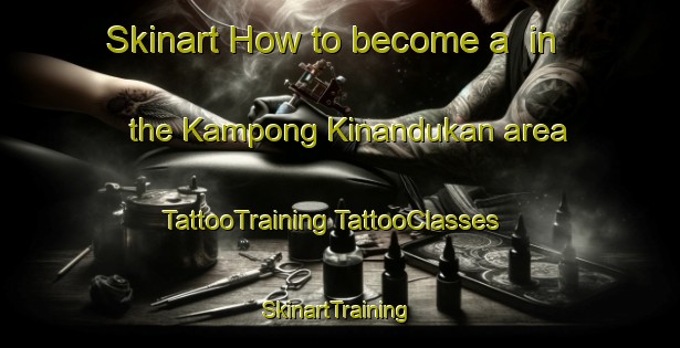 Skinart How to become a  in the Kampong Kinandukan area | #TattooTraining #TattooClasses #SkinartTraining-Malaysia