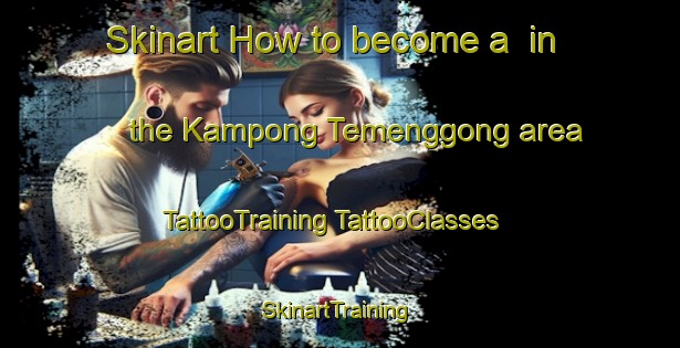 Skinart How to become a  in the Kampong Temenggong area | #TattooTraining #TattooClasses #SkinartTraining-Malaysia