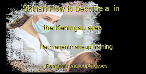 Skinart How to become a  in the Keningau area | #PermanentmakeupTraining #PermanentmakeupClasses #SkinartTraining-Malaysia