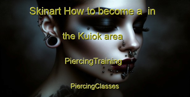 Skinart How to become a  in the Kuiok area | #PiercingTraining #PiercingClasses #SkinartTraining-Malaysia