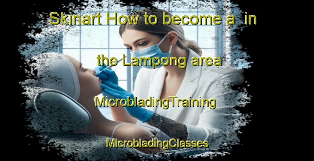 Skinart How to become a  in the Lampong area | #MicrobladingTraining #MicrobladingClasses #SkinartTraining-Malaysia