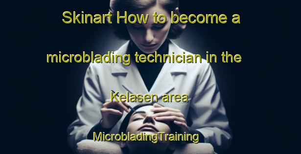 Skinart How to become a microblading technician in the Kelasen area | MicrobladingTraining | MicrobladingClasses | SkinartTraining-Malaysia