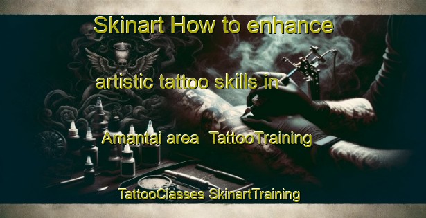 Skinart How to enhance artistic tattoo skills in Amantai area | #TattooTraining #TattooClasses #SkinartTraining-Malaysia