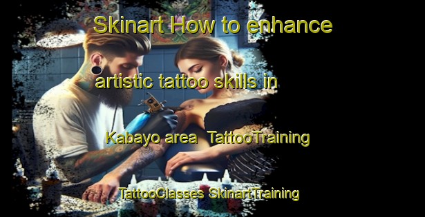 Skinart How to enhance artistic tattoo skills in Kabayo area | #TattooTraining #TattooClasses #SkinartTraining-Malaysia