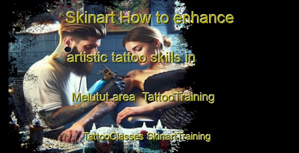 Skinart How to enhance artistic tattoo skills in Melutut area | #TattooTraining #TattooClasses #SkinartTraining-Malaysia