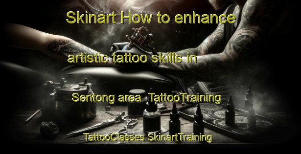 Skinart How to enhance artistic tattoo skills in Sentong area | #TattooTraining #TattooClasses #SkinartTraining-Malaysia