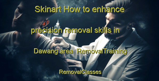 Skinart How to enhance precision removal skills in Dawang area | RemovalTraining | RemovalClasses | SkinartTraining-Malaysia