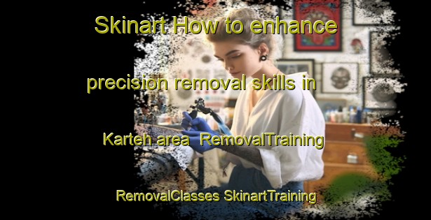 Skinart How to enhance precision removal skills in Karteh area | #RemovalTraining #RemovalClasses #SkinartTraining-Malaysia