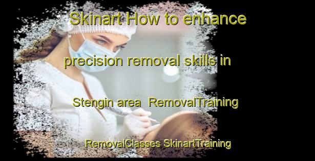 Skinart How to enhance precision removal skills in Stengin area | #RemovalTraining #RemovalClasses #SkinartTraining-Malaysia