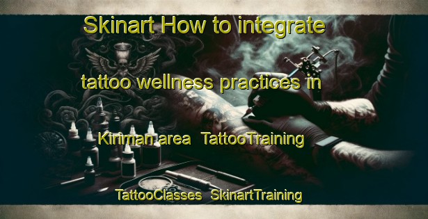 Skinart How to integrate tattoo wellness practices in Kiriman area | TattooTraining | TattooClasses | SkinartTraining-Malaysia